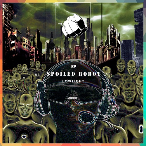 Lowlight - Spoiled Robot (Original Mix) [OUT NOW]