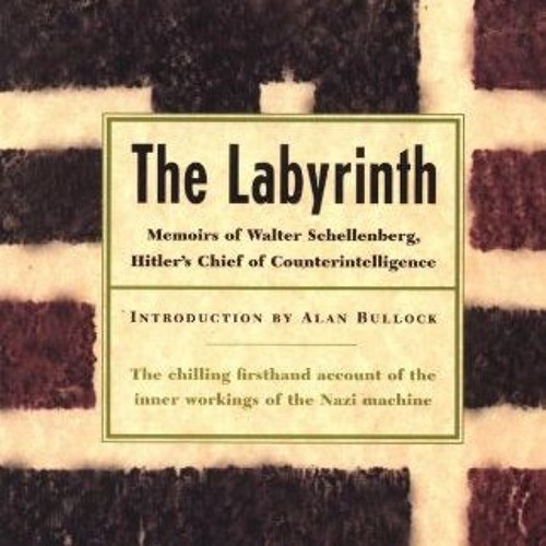 Stream The Labyrinth: Memoirs Of Walter Schellenberg, Hitler s Chief Of ...
