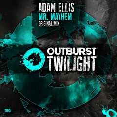 Adam Ellis - Mr Mayhem (Original Mix) [Outburst Twilight] PREVIEW