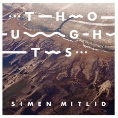 Simen Mitlid - Thouhts (GRÖ Remix)