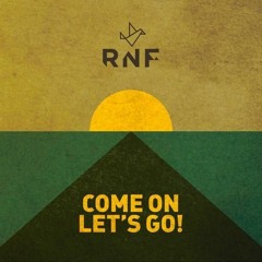 RNF - Come On Let's Go!