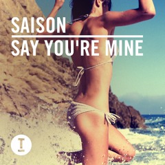 Saison - Say You're Mine