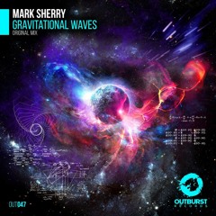 Mark Sherry - Gravitational Waves (Original Mix) [Outburst Records] PREVIEW