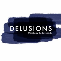 Minako & the Lovebirds - Delusions (Tender Games Mix)