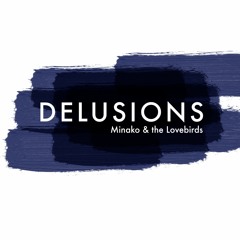 Minako & the Lovebirds - Delusions (Lovebirds Loop Of Thoughts Mix)