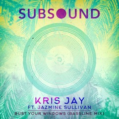 Kris Jay Ft. Jazmine Sullivan - Bust Your Windows (Bassline Mix)