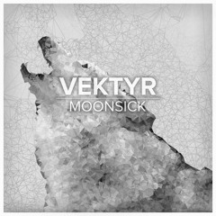 Vektyr - Moonsick (Original Mix) *Out On Itunes!*
