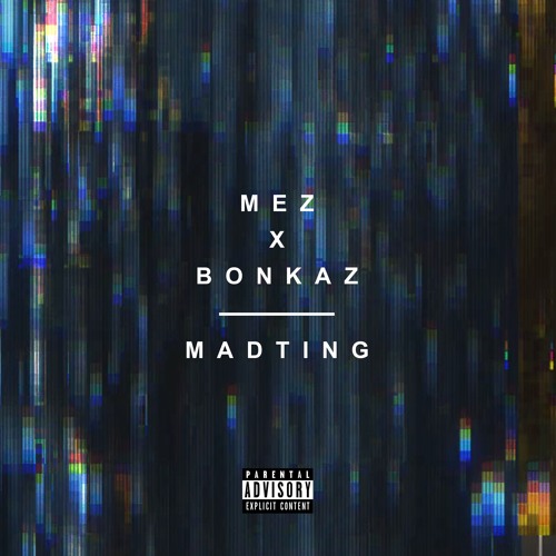 Mez & Bonkaz - MadTing (Prod. Jammz)