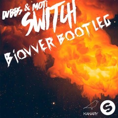 DVBBS & MOTI - Switch (Biovver Bootleg)
