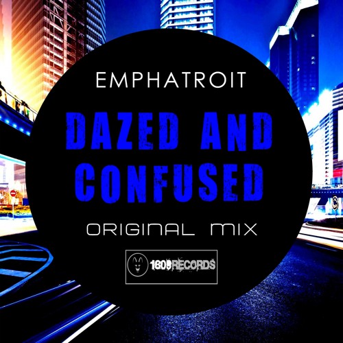 Emphatroit - Dazed & Confused (Original Mix)
