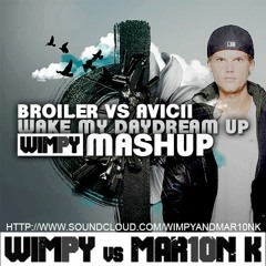 Broiler vs Avicii - Wake My Daydream Up (Wimpy Mashup)