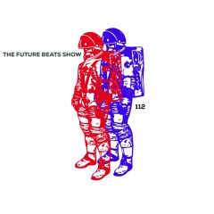 The Future Beats Show 112
