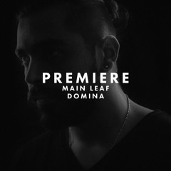 PREMIERE: Main Leaf - Domina