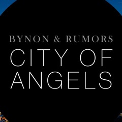 Support: Bynon & Rumors - City Of Angels (Original Mix) *tune of the week*