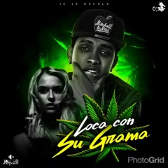 Jc La Nevula - Loca Con Su Grama