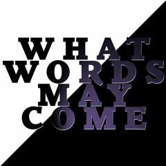 What Words May Come - Daily Song Project, May 2016
