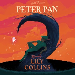 Peter Pan by J.M. Barrie, Narrated by Lily Collins