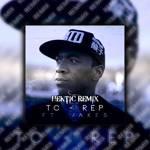 TC Ft Jakes - Rep [Hektic Remix]