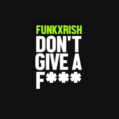 Funk X Rish - Don't Give A F*** // [PMR004]