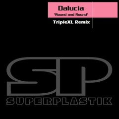 Dalucia - Round And Round (TripleXL Remix)