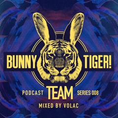 Bunny Tiger Team Podcast #008 Mixed By Volac [FREE DOWNLOAD!]