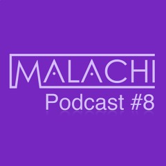 Malachi Podcast #8