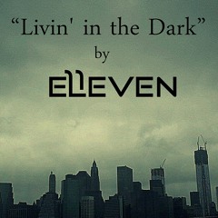 "Livin in the dark" by e11even (Prod. by Whitekey)