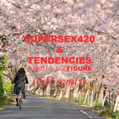 SUPERSEX420 & TENDENCIES - 太陽のドレスFIGURE (GH Edit)