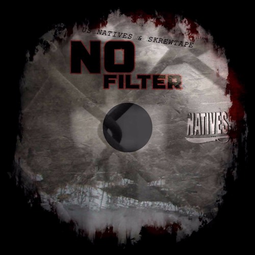 Us Natives & Skrewtape - No Filter - 10 Nameless Ft. Sean Cov, Rich Quick, & DJ SoulBuck