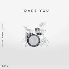 I Dare You