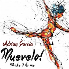 Adrian Garcia - Muevelo (Shake it for Me)[Latin Pop]