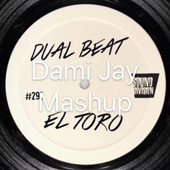 Dual Beat - El Toro ( Dam Jay Work Mashup)