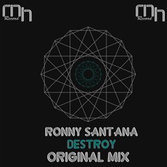 Ronny Santana - Destroy (Original Mix) MH Record