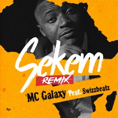 Sekem- Remix- MC Galaxy Ft SwizzBeatz