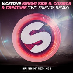 Vicetone ft. Cosmos & Creature - Bright Side (Two Friends Remix)