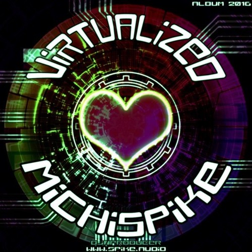 VIRTUALIZED - MichiSpike StudioAlbum2016
