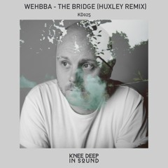 Wehbba - The Bridge (Huxley Remix)