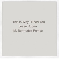 This Is Why I Need You - Jesse Ruben - (M.Bermudez Remix)