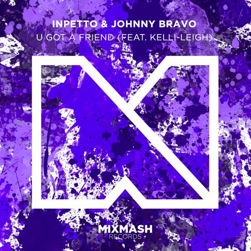 Inpetto & Johnny Bravo - U Got A Friend (feat. Kelli-Leigh)