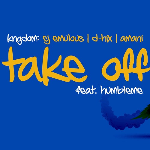 KNGDOM (CJ Emulous, D-Hix, Amani) - Take Off ft. HumbleMe