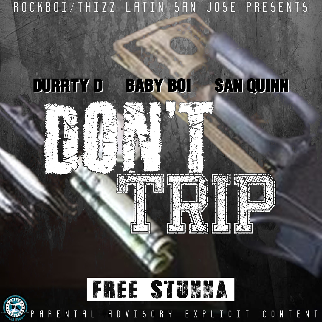 Durrty D x Baby Boi x San Quinn - Don't Trip [Thizzler.com Exclusive]