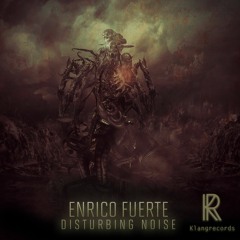 Enrico Fuerte - Disturbing Noise (Klangtronik Remix) [Klangrecords] OUT NOW !!!