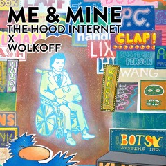 Me And Mine (The Hood Internet x Wolkoff)