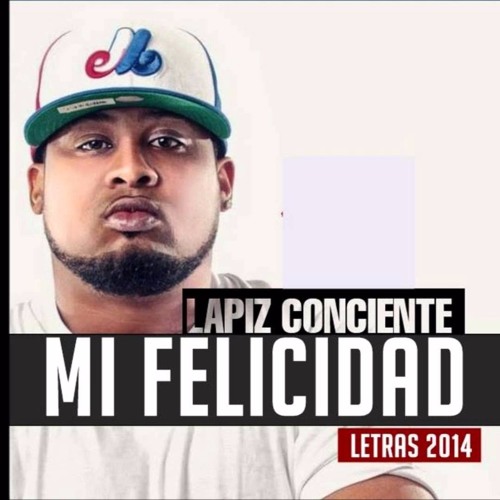 Stream Lapiz Conciente - Mi Felicidad by lamusicnet | Listen online for  free on SoundCloud