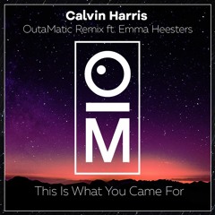Calvin Harris - This Is What You Came For (OutaMatic Remix Ft. Emma Heesters) [OUT NOW ON SPOTIFY]