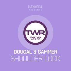 Dougal & Gammer - Shoulder Lock [NEST HQ Premiere]
