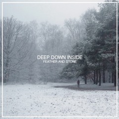 Deep Down Inside - Feather and Stone [JRS remix]