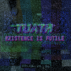 Existence is futile