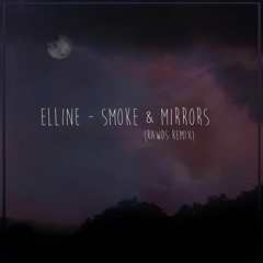 Elline - Smoke & Mirrors (RAWDS Remix)