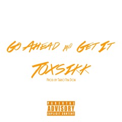 Go Ahead & Get It (Produced by Tario Tha Don)